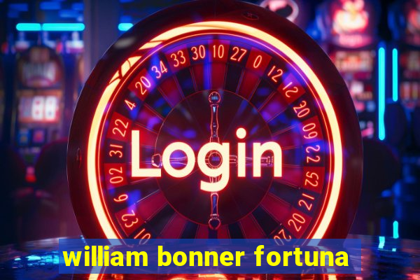 william bonner fortuna